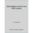 thumbnail image 1 of Pre-Owned Slats Rodgers and the Love Field Lunatics Paperback, 1 of 1