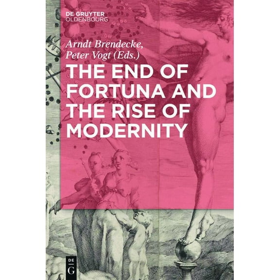 The End of Fortuna and the Rise of Modernity, (Hardcover)