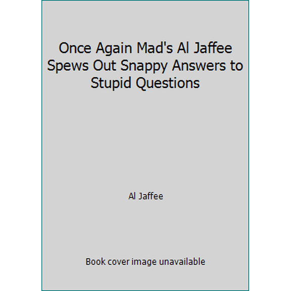 Pre-Owned Once Again Mad's Al Jaffee Spews Out Snappy Answers to Stupid Questions (Unknown) 0446343617 9780446343619