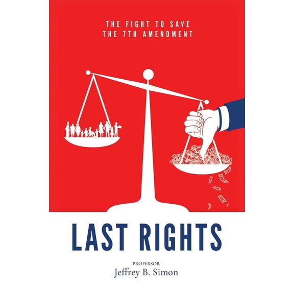 Last Rights: The Fight to Save the 7th Amendment (Paperback)