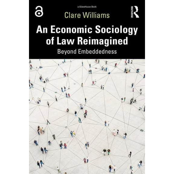 An Economic Sociology of Law Reimagined: Beyond Embeddedness, (Paperback)