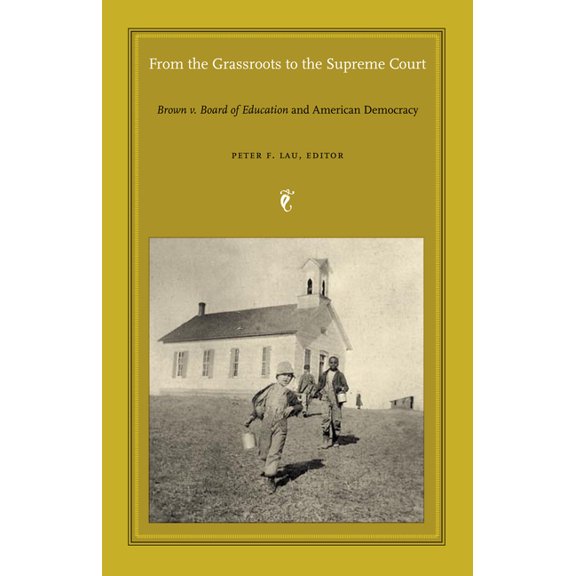 Constitutional Conflicts From the Grassroots to the Supreme Court: Brown V. Board of Education and American Democracy, (Paperback)