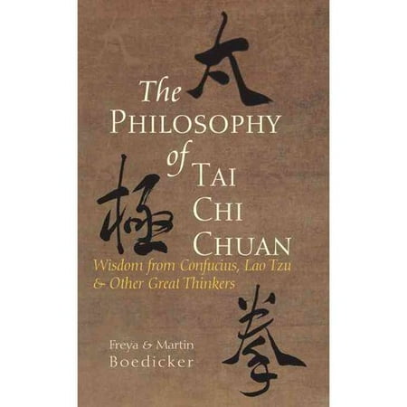 The Philosophy of Tai Chi Chuan: Wisdom from Confucius, Lao Tzu, & Other Great Thinkers