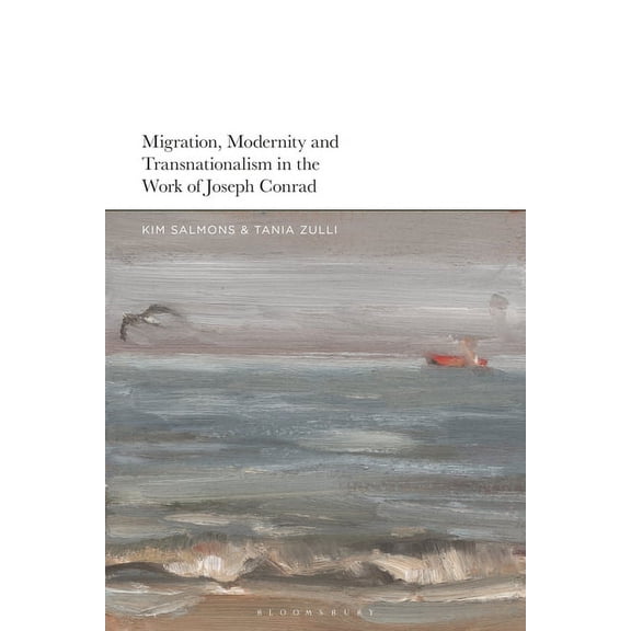 Migration, Modernity and Transnationalism in the Work of Joseph Conrad, (Hardcover)