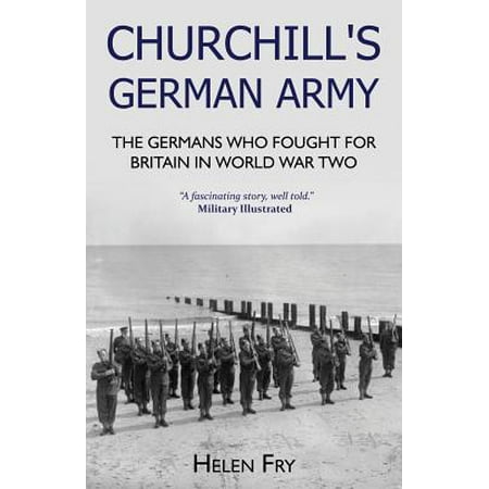 8th Army Ww2 - Churchill's German Army : The Germans Who Fought for Britain in Ww2