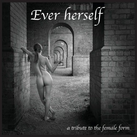 Ever Herself: a tribute to the female form (Paperback)