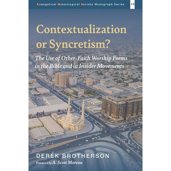 Evangelical Missiological Society Monograph: Contextualization or Syncretism? (Hardcover)
