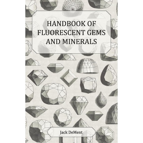 Handbook of Fluorescent Gems and Minerals - An Exposition and Catalog of the Fluorescent and Phosphorescent Gems and Min, (Paperback)