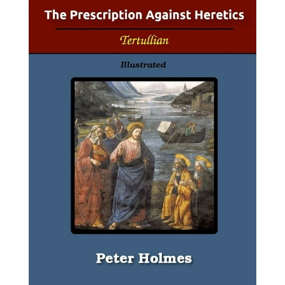 The Prescription Against Heretics: Illustrated, (Paperback)