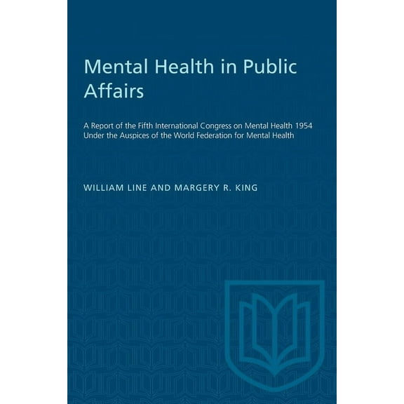 Heritage Mental Health in Public Affairs: A Report of the Fifth International Congress on Mental Health 1954 Under the Auspices o, (Paperback)