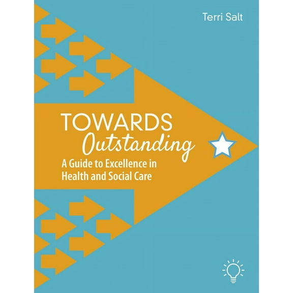 Towards Outstanding: Towards Outstanding : A Guide to Excellence in Health and Social Care (Paperback)