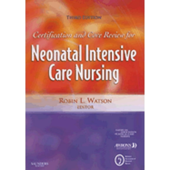 Pre-Owned Certification and Core Review for Neonatal Intensive Care Nursing (Paperback) 1416036679 9781416036678