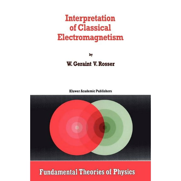 Fundamental Theories of Physics Interpretation of Classical Electromagnetism, Book 78, (Paperback)