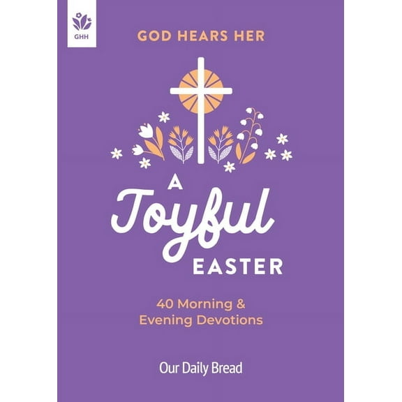 God Hears Her, a Joyful Easter: 40 Morning and Evening Devotions, (Paperback)