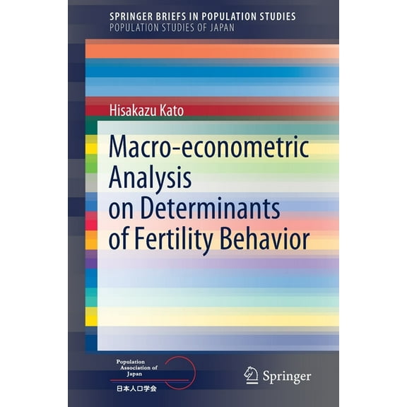 Macro-Econometric Analysis on Determinants of Fertility Behavior, (Paperback)