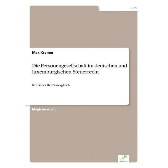 Die Personengesellschaft im deutschen und luxemburgischen Steuerrecht: Kritischer Rechtsvergleich, (Paperback)