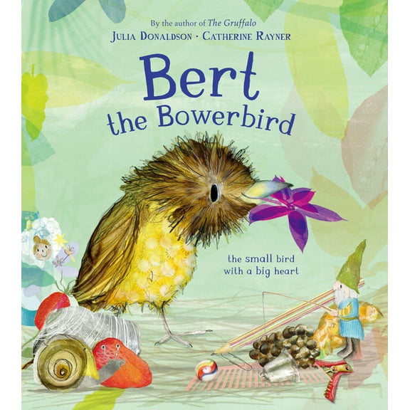 Bert, the Bowerbird: The Small Bird with a Big Heart, (Hardcover)
