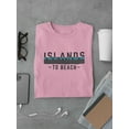 thumbnail image 3 of Islands To Beach Text T-Shirt Men -Image by Shutterstock, Male 3X-Large, 3 of 4