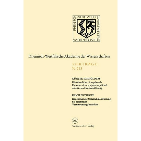 Rheinisch-WestfÃ¤lische Akademie Der Wiss Die Ãffentlichen Ausgaben ALS Elemente Einer Konjunkturpolitisch Orientierten HaushaltsfÃ¼hrung. Die Einheit Der Unterneh, Book 213, (Paperback)
