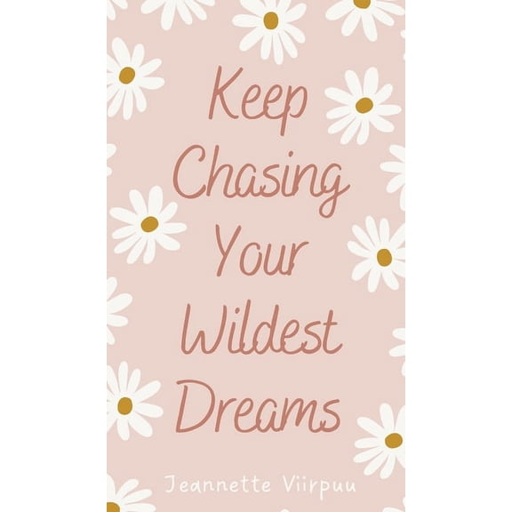 Keep Chasing Your Wildest Dreams (Hardcover)