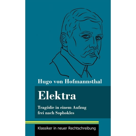 Elektra: Tragödie in einem Aufzug frei nach Sophokles (Band 141, Klassiker in neuer Rechtschreibung) (Hardcover)