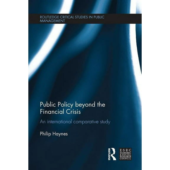 Routledge Critical Studies in Public Man Public Policy beyond the Financial Crisis: An International Comparative Study, (Paperback)
