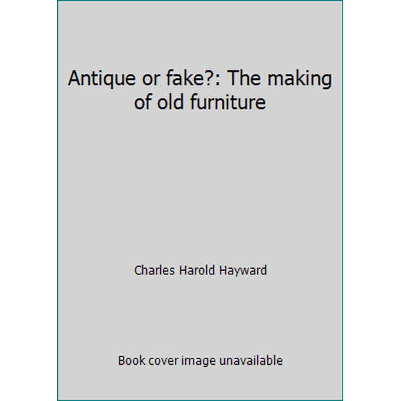 Pre-Owned Antique or fake?: The making of old furniture (Paperback) 0442264151 9780442264154