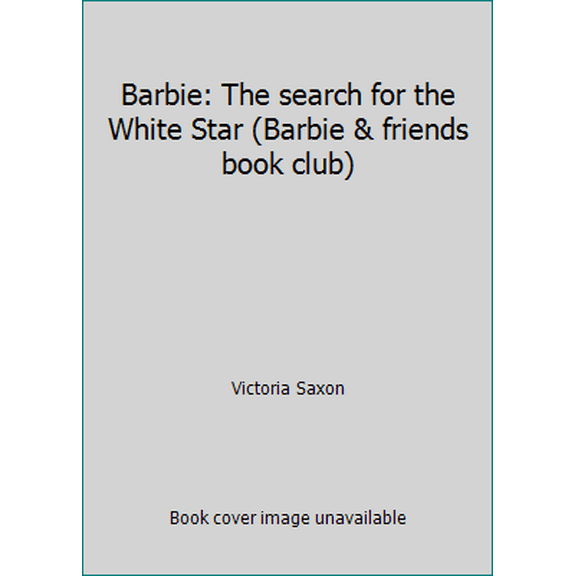 Pre-Owned Barbie: The search for the White Star (Barbie & friends book club) (Hardcover) 0717289567 9780717289561