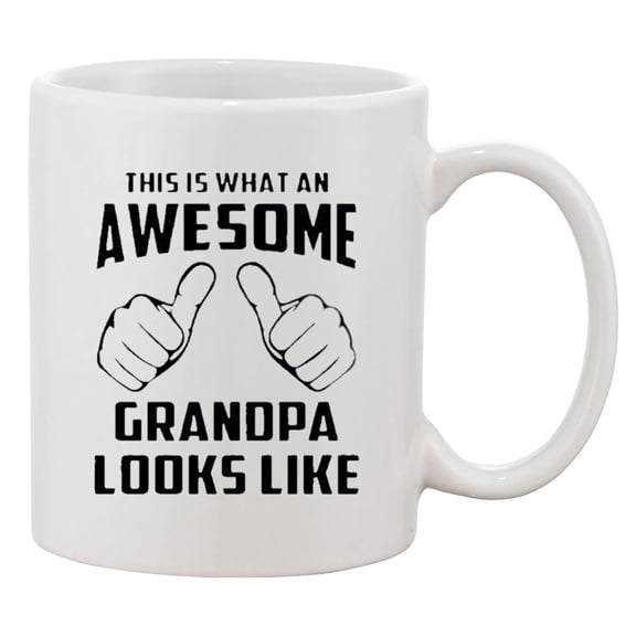 This Is What An Awesome Grandpa Looks Like Funny DT White Coffee 11 Oz Mug