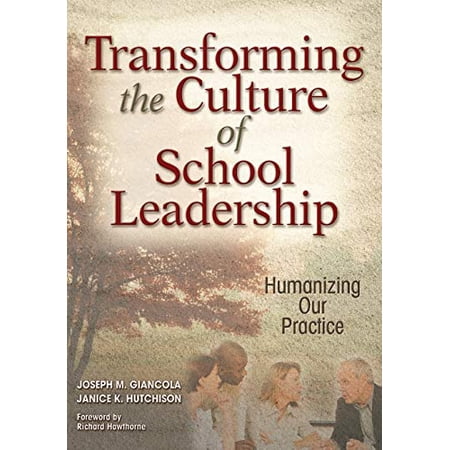 Pre-Owned Transforming the Culture of School Leadership: Humanizing Our Practice (Paperback) 1412916100 9781412916103