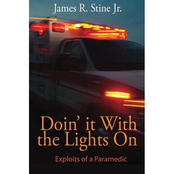 Pre-Owned Doin' It With the Lights On: Exploits of a Paramedic (Paperback) 0986317349 9780986317347