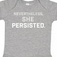 thumbnail image 4 of Inktastic Nevertheless, She Persisted Boys or Girls Baby Bodysuit, 4 of 5