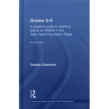 Essential Guides for Early Years Practitioners: Drama 3-5: A practical guide to teaching drama to children in the Early Years Foundation Stage (Hardcover)