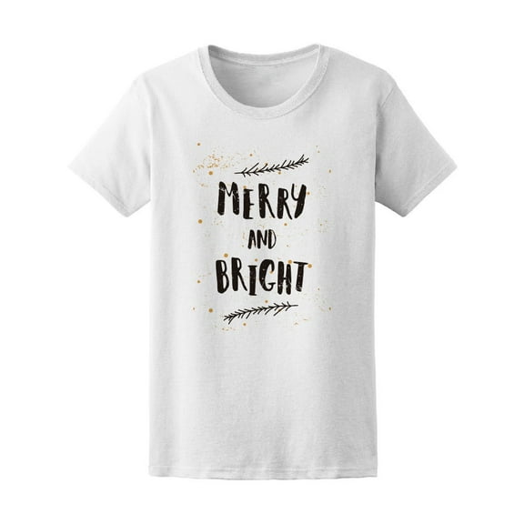 Merry And Bright Christmas Quote Tee Women's -Image by Shutterstock