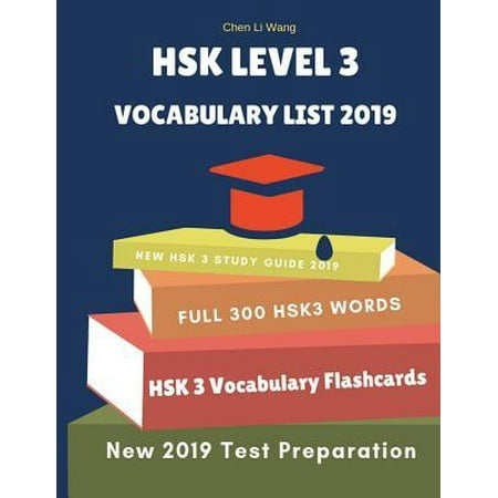 Hsk Level 3 Vocabulary List 2019 : Practicing Chinese Standard Course Preparation for Hsk 1-3 Test Exam. Full Vocab Flashcards Hsk3 300 Mandarin Words for Graded Reader. New Study Guide with Simplified Characters Tian Zi GE Notebook to Practice