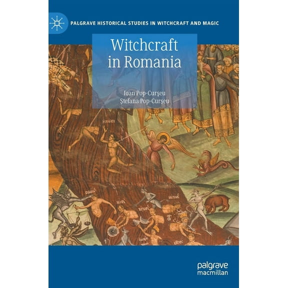 Palgrave Historical Studies in Witchcraf Witchcraft in Romania, (Hardcover)