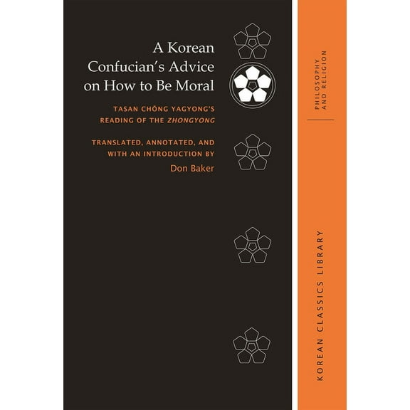 Korean Classics Library: Philosophy and Religion: A Korean Confucian's Advice on How to Be Moral (Hardcover)