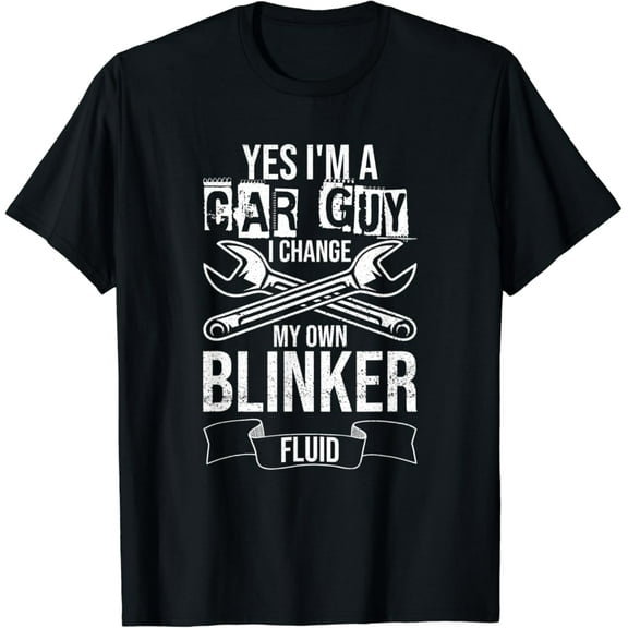 Sam Soft Yes I'M A Car Guy I Change My Own Blinker Fluid Car Mechanic T-Shirt Full Size S-5Xl