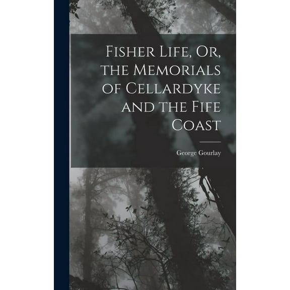Fisher Life, Or, the Memorials of Cellardyke and the Fife Coast (Hardcover)