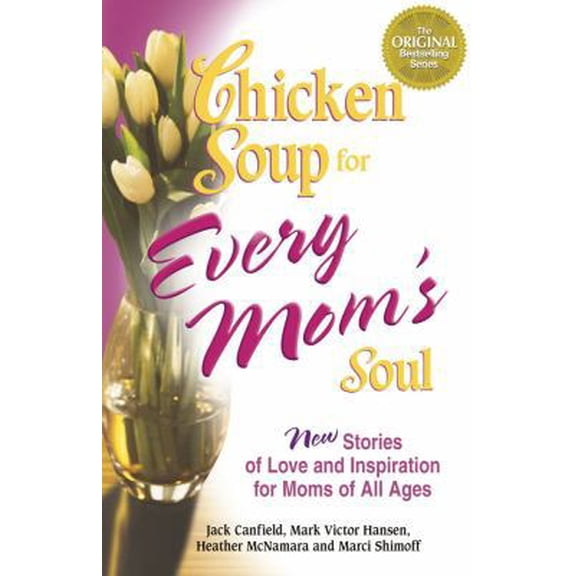 Pre-Owned Chicken Soup for Every Mom's Soul: Stories of Love and Inspiration for Moms of All Ages (Paperback) 1623610257 9781623610258