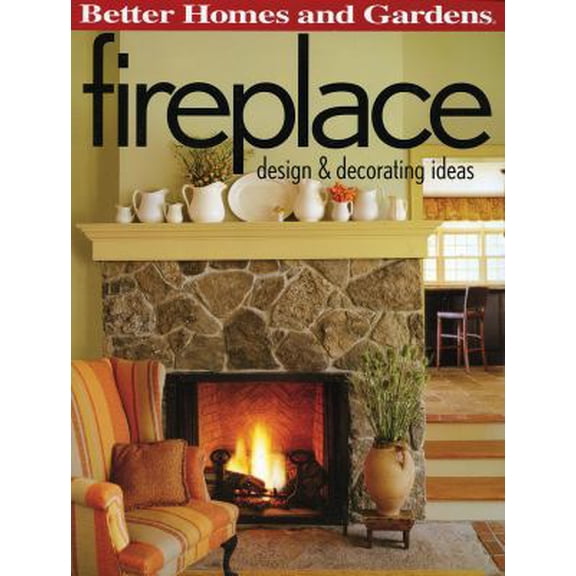 Pre-Owned Fireplace: Design & Decorating Ideas (Better Homes and Gardens) (Better Homes and Gardens Home) (Paperback) 0696225530 9780696225536