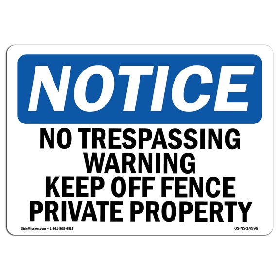 SignMission OS-NS-D-1218-L-14998 OSHA Notice Sign - No Trespassing Warning Keep Off Fence Private