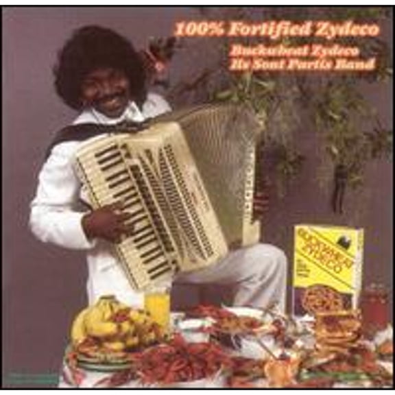 100% Fortified Zydeco (CD) by Buckwheat Zydeco Ils Sont Partis Band
