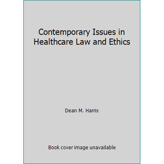 Pre-Owned Contemporary Issues in Healthcare Law and Ethics (Hardcover) 1567932797 9781567932799