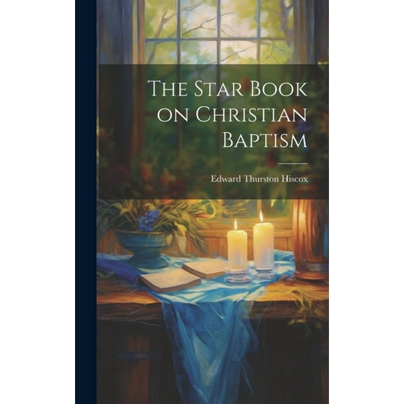 The Star Book on Christian Baptism (Hardcover)