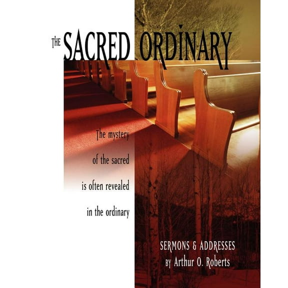 Sacred Ordinary : Sermons and Addresses