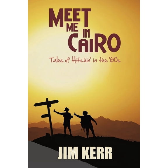 Meet Me in Cairo : Tales of Hitchin' in the '60s