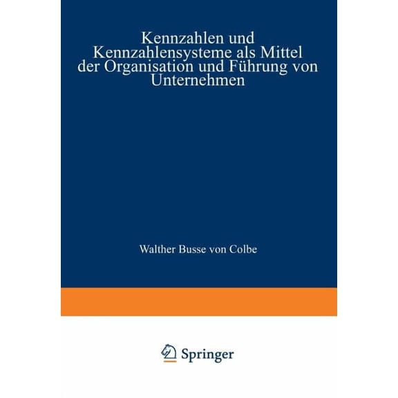 Kennzahlen Und Kennzahlensysteme ALS Mittel Der Organisation Und FÃ¼hrung Von Unternehmen, (Paperback)