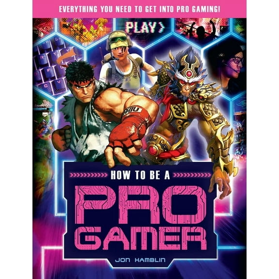 Y How to Be a Pro Gamer: Everything You Need to Get Into Pro Gaming!, (Paperback)