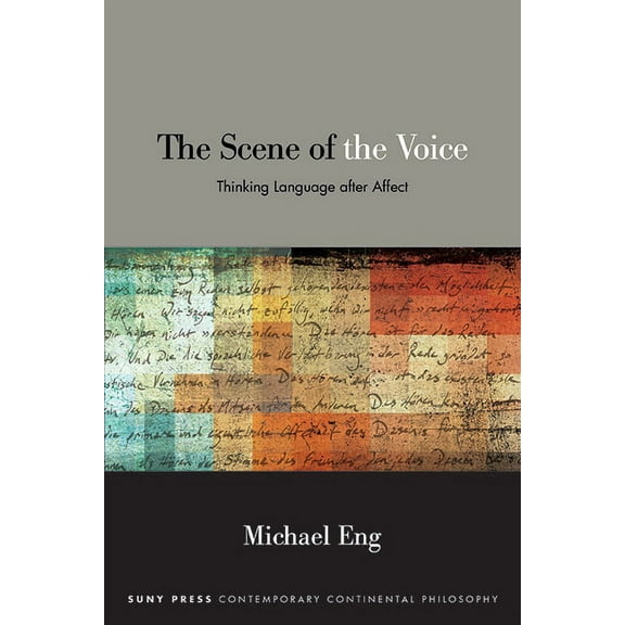 Suny Contemporary Continental Philosophy The Scene of the Voice: Thinking Language after Affect, (Hardcover)